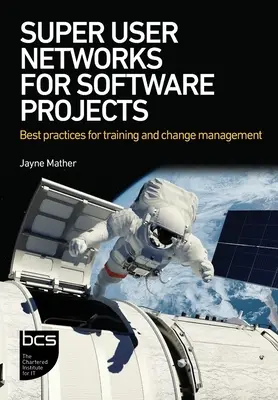 Réseaux de super-utilisateurs pour les projets logiciels : Meilleures pratiques pour la formation et la gestion du changement - Super User Networks for Software Projects: Best practices for training and change management