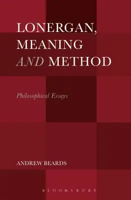 Lonergan, sens et méthode : Essais philosophiques - Lonergan, Meaning and Method: Philosophical Essays