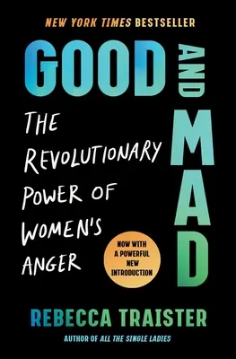 Bon et fou : Le pouvoir révolutionnaire de la colère des femmes - Good and Mad: The Revolutionary Power of Women's Anger