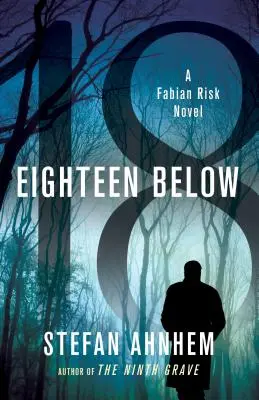 Dix-huit dessous : Un roman de Fabian Risk - Eighteen Below: A Fabian Risk Novel