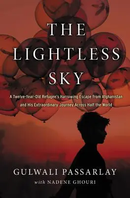 Le ciel sans lumière : La fuite d'un réfugié de douze ans d'Afghanistan et son extraordinaire voyage à travers la moitié du monde - The Lightless Sky: A Twelve-Year-Old Refugee's Harrowing Escape from Afghanistan and His Extraordinary Journey Across Half the World