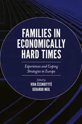 Les familles en période de difficultés économiques : Expériences et stratégies d'adaptation en Europe - Families in Economically Hard Times: Experiences and Coping Strategies in Europe