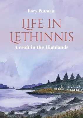 La vie à Lethinnis : une ferme dans les Highlands - Life in Lethinnis: A Croft in the Highlands