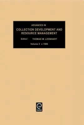 Progrès dans le développement des collections et la gestion des ressources, volume 2 - Advances in Collection Development and Resource Management, Volume 2