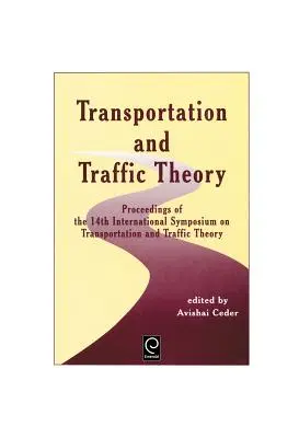 Théorie du transport et de la circulation : Actes du 14e symposium international sur la théorie des transports et de la circulation - Transportation and Traffic Theory: Proceedings of the 14th International Symposium on Transportation and Traffic Theory