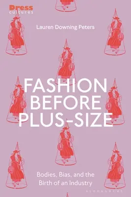 La mode avant les grandes tailles : Corps, préjugés et naissance d'une industrie - Fashion Before Plus-Size: Bodies, Bias, and the Birth of an Industry