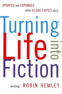 Transformer la vie en fiction - Turning Life Into Fiction