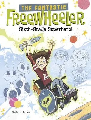 Le Fantastique Roue libre, super-héros de la sixième année ! Un roman graphique - The Fantastic Freewheeler, Sixth-Grade Superhero!: A Graphic Novel