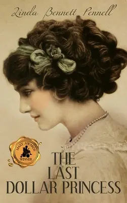 La dernière princesse à un dollar : La quête d'indépendance d'une jeune héritière dans l'Amérique de l'âge d'or et l'Angleterre de l'année du couronnement de George V - The Last Dollar Princess: A Young Heiress's Quest for Independence in Gilded Age America and George V's Coronation Year England