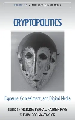 Cryptopolitique : Exposition, dissimulation et médias numériques - Cryptopolitics: Exposure, Concealment, and Digital Media