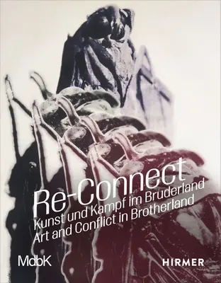 Re-Connect : Art et conflit au pays des frères - Re-Connect: Art and Conflict in Brotherland