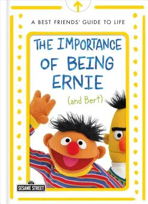L'importance d'être Ernie (et Bert) : Un guide de la vie pour les meilleurs amis - The Importance of Being Ernie (and Bert): A Best Friends' Guide to Life
