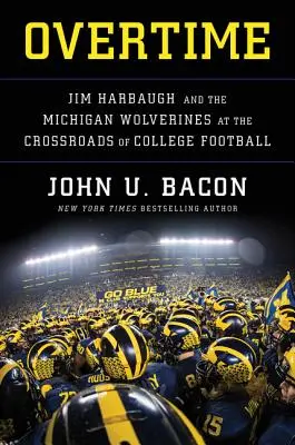 Overtime : Jim Harbaugh et les Wolverines du Michigan à la croisée des chemins du football universitaire - Overtime: Jim Harbaugh and the Michigan Wolverines at the Crossroads of College Football