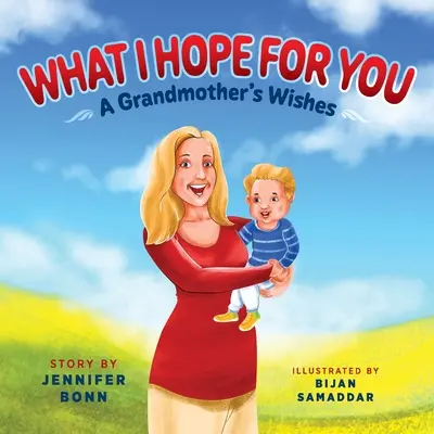 Ce que j'espère pour toi : Les souhaits d'une grand-mère - What I Hope for You: A Grandmother's Wishes