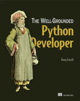 Le développeur Python bien entouré : comment les pros utilisent Python et Flask - The Well-Grounded Python Developer: How the Pros Use Python and Flask