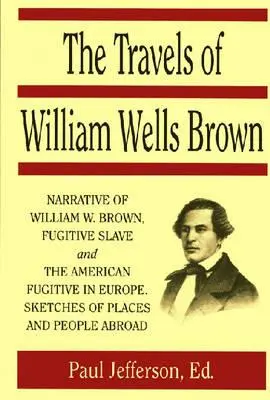 Les voyages de William Wells Brown - The Travels of William Wells Brown