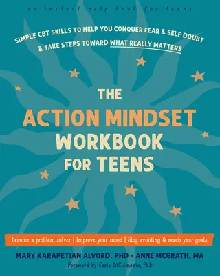 The Action Mindset Workbook for Teens : Des techniques simples de TCC pour vous aider à vaincre la peur et le doute et à faire des pas vers ce qui compte vraiment. - The Action Mindset Workbook for Teens: Simple CBT Skills to Help You Conquer Fear and Self-Doubt and Take Steps Toward What Really Matters