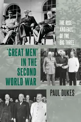 Les grands hommes de la Seconde Guerre mondiale : l'ascension et la chute des trois grands - Great Men in the Second World War: The Rise and Fall of the Big Three