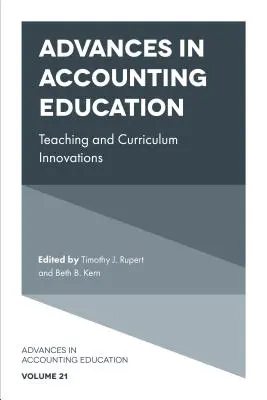 Progrès dans l'enseignement de la comptabilité : Innovations en matière d'enseignement et de programmes - Advances in Accounting Education: Teaching and Curriculum Innovations