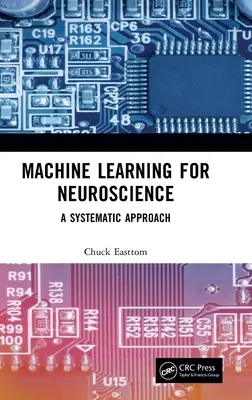 Apprentissage automatique pour les neurosciences : Une approche systématique - Machine Learning for Neuroscience: A Systematic Approach