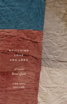 Stitching Love and Loss : A Gee's Bend Quilt (en anglais) - Stitching Love and Loss: A Gee's Bend Quilt