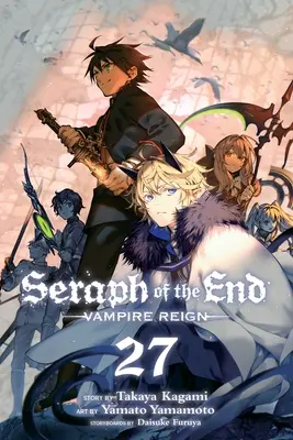 Séraphin de la fin, tome 27 : Le règne des vampires - Seraph of the End, Vol. 27: Vampire Reign