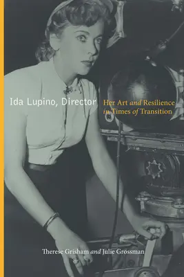 Ida Lupino, réalisatrice : Son art et sa résilience en période de transition - Ida Lupino, Director: Her Art and Resilience in Times of Transition