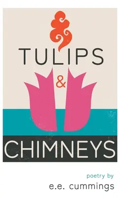 Tulipes et cheminées - Poèmes par e.e. cummings - Tulips and Chimneys - Poetry by e.e. cummings