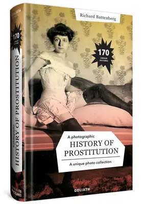 Une histoire photographique de la prostitution - A Photographic History of Prostitution