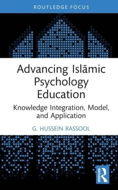 Faire progresser l'enseignement de la psychologie islamique : Intégration des connaissances, modèle et application - Advancing Islāmic Psychology Education: Knowledge Integration, Model, and Application