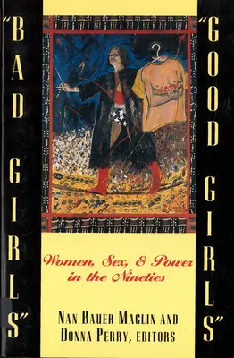 Bad Girls/Good Girls : Les femmes, le sexe et le pouvoir dans les années 90 - Bad Girls/Good Girls: Women, Sex, and Power in the Nineties