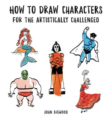 Comment dessiner des personnages pour les personnes ayant des difficultés artistiques - How to Draw Characters for the Artistically Challenged