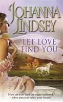 Laissez l'amour vous trouver - Une aventure romantique pétillante et passionnée de Johanna Lindsey, auteure de best-sellers du New York Times (n°1). - Let Love Find You - A sparkling and passionate romantic adventure from the #1 New York Times bestselling author Johanna Lindsey