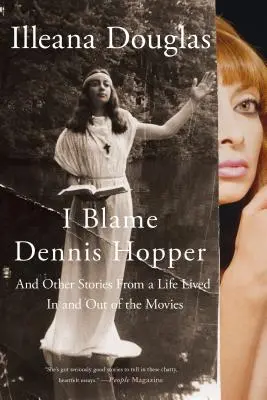 La vie de Dennis Hopper : Et autres histoires d'une vie vécue au cinéma et hors du cinéma - I Blame Dennis Hopper: And Other Stories from a Life Lived in and Out of the Movies