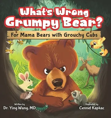 Qu'est-ce qui ne va pas chez l'ours grincheux ? Pour les mamans ourses et leurs petits grincheux - What's Wrong Grumpy Bear?: For Mama Bears with Grouchy Cubs
