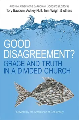 Un bon désaccord : grâce et vérité dans une Église divisée - Good Disagreement?: Grace and Truth in a Divided Church