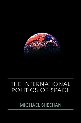 La politique internationale de l'espace - The International Politics of Space