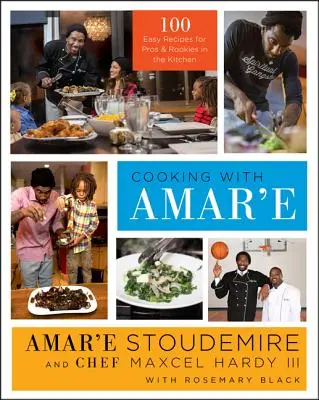 Cuisiner avec Amar'e : 100 recettes faciles pour les pros et les débutants en cuisine - Cooking with Amar'e: 100 Easy Recipes for Pros and Rookies in the Kitchen