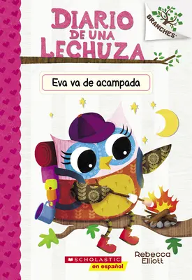 Diario de Una Lechuza #12 : Eva Va de Acampada (Owl Diaries #12 : Eva's Campfire Adventure) : Un livre de la série Branches - Diario de Una Lechuza #12: Eva Va de Acampada (Owl Diaries #12: Eva's Campfire Adventure): Un Libro de la Serie Branches