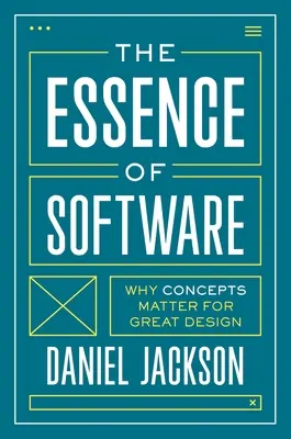 L'essence du logiciel : Pourquoi les concepts sont importants pour une bonne conception - The Essence of Software: Why Concepts Matter for Great Design