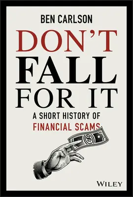 Ne tombez pas dans le panneau : Une brève histoire des escroqueries financières - Don't Fall for It: A Short History of Financial Scams