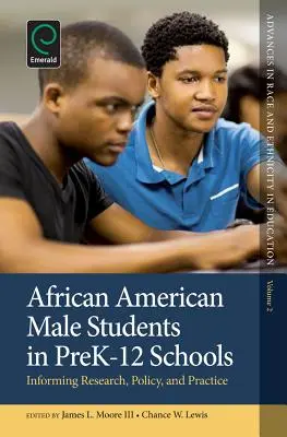 Les élèves afro-américains de sexe masculin dans les écoles primaires et secondaires : Informer la recherche, la politique et la pratique - African American Male Students in Prek-12 Schools: Informing Research, Policy, and Practice