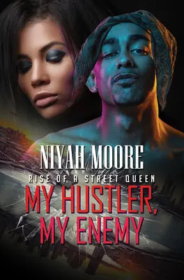 Mon arnaqueur, mon ennemi : L'ascension d'une reine de la rue - My Hustler, My Enemy: Rise of a Street Queen