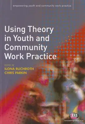 L'utilisation de la théorie dans la pratique du travail communautaire et de jeunesse - Using Theory in Youth and Community Work Practice