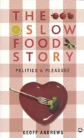 Slow Food Story - Politique et plaisir - Slow Food Story - Politics and Pleasure