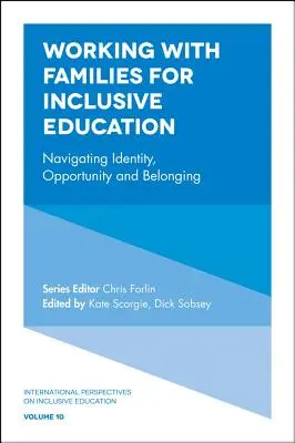 Travailler avec les familles pour l'éducation inclusive : Naviguer dans l'identité, l'opportunité et l'appartenance - Working with Families for Inclusive Education: Navigating Identity, Opportunity and Belonging