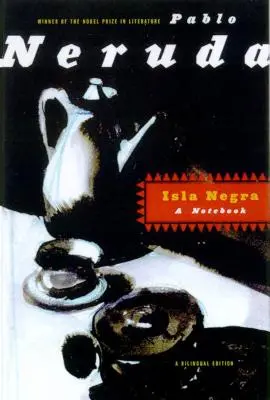 Isla Negra : Un carnet de notes / Une édition bilingue - Isla Negra: A Notebook / A Bilingual Edition