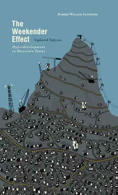 L'effet Weekender : l'hyperdéveloppement dans les villes de montagne - édition mise à jour - The Weekender Effect: Hyperdevelopment in Mountain Towns - Updated Edition