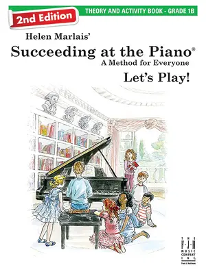 Réussir au piano, livre de théorie et d'activités - Grade 1b (2e édition) - Succeeding at the Piano, Theory & Activity Book - Grade 1b (2nd Edition)