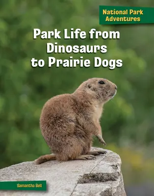 La vie au parc, des dinosaures aux chiens de prairie - Park Life from Dinosaurs to Prairie Dogs